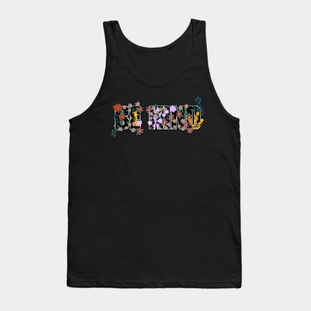 BE KIND WITH WILD FLOWERS BACKGROUND Tank Top by HAVE SOME FUN